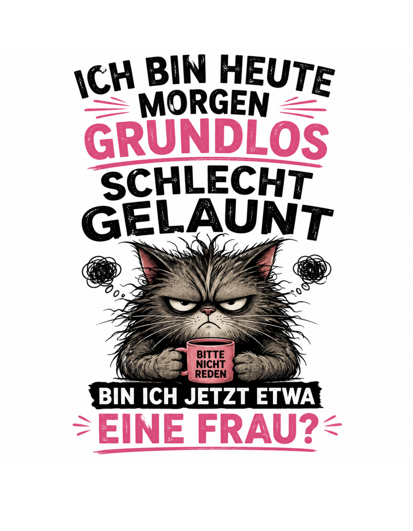 Bin ich etwa eine Frau - Lustiges Unisex T-Shirt - SprücheKüche - Druckfrisch & frech