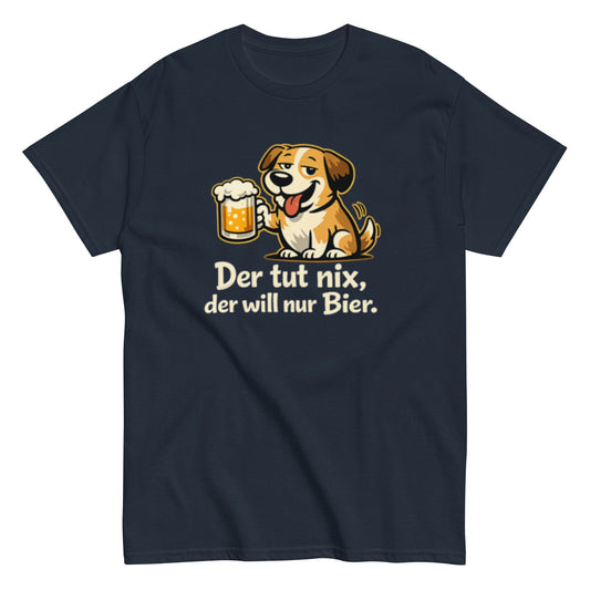 Der tut nix, der will nur Bier! - Lustiges Unisex T-Shirt - SprücheKüche - Druckfrisch & frech