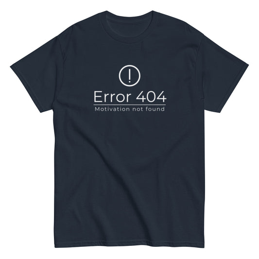 Error 404 Motivation Not found - Lustiges Unisex T-Shirt - SprücheKüche - Druckfrisch & frech