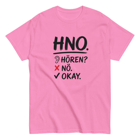 Hören? Nö. Okay. Pflegehumor - Lustiges Unisex T-Shirt - SprücheKüche - Druckfrisch & frech