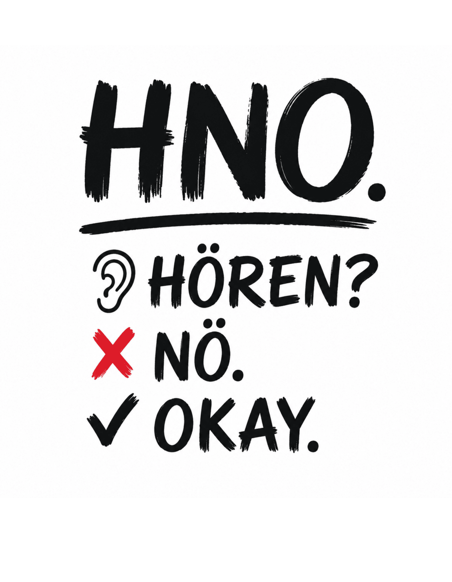 Hören? Nö. Okay. Pflegehumor - Lustiges Unisex T-Shirt - SprücheKüche - Druckfrisch & frech