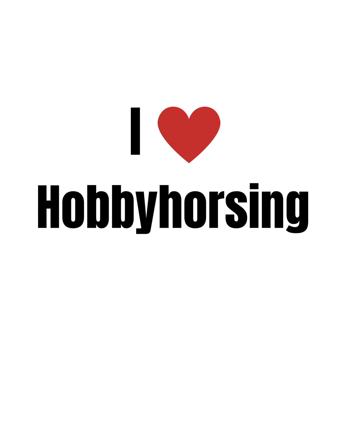 I Love Hobbyhorsing - Statement Unisex T-Shirt - SprücheKüche - Druckfrisch & frech