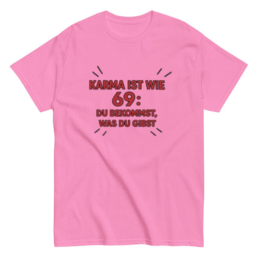Karma ist wie 69, du bekommst was du gibst - Statement Unisex T-Shirt - SprücheKüche - Druckfrisch & frech