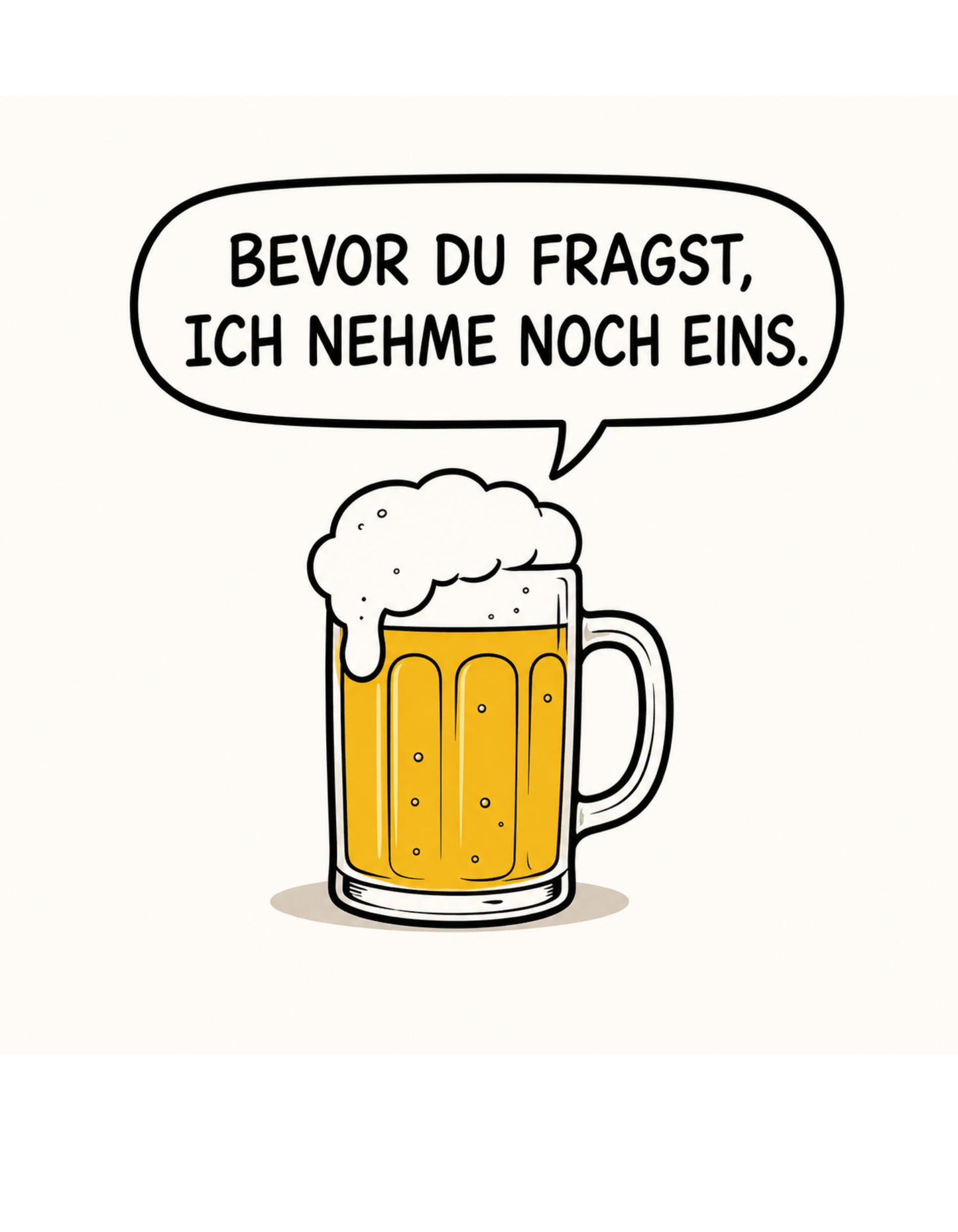 Lustiges Bier T-Shirt „Bevor du fragst, ich nehme noch eins“ – Minimalistischer Comic Style, Herren & Damen,Unisex T-Shirt - SprücheKüche - Druckfrisch & frech
