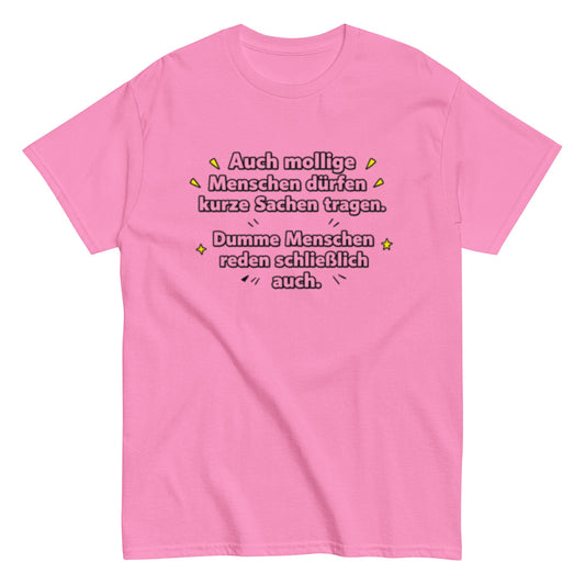 Lustiges Sprüche T-Shirt – Auch mollige Menschen dürfen kurze Sachen tragen – Sarkastisches Fun Shirt, Herren, Frauen, Unisex T-Shirt - SprücheKüche - Druckfrisch & frech