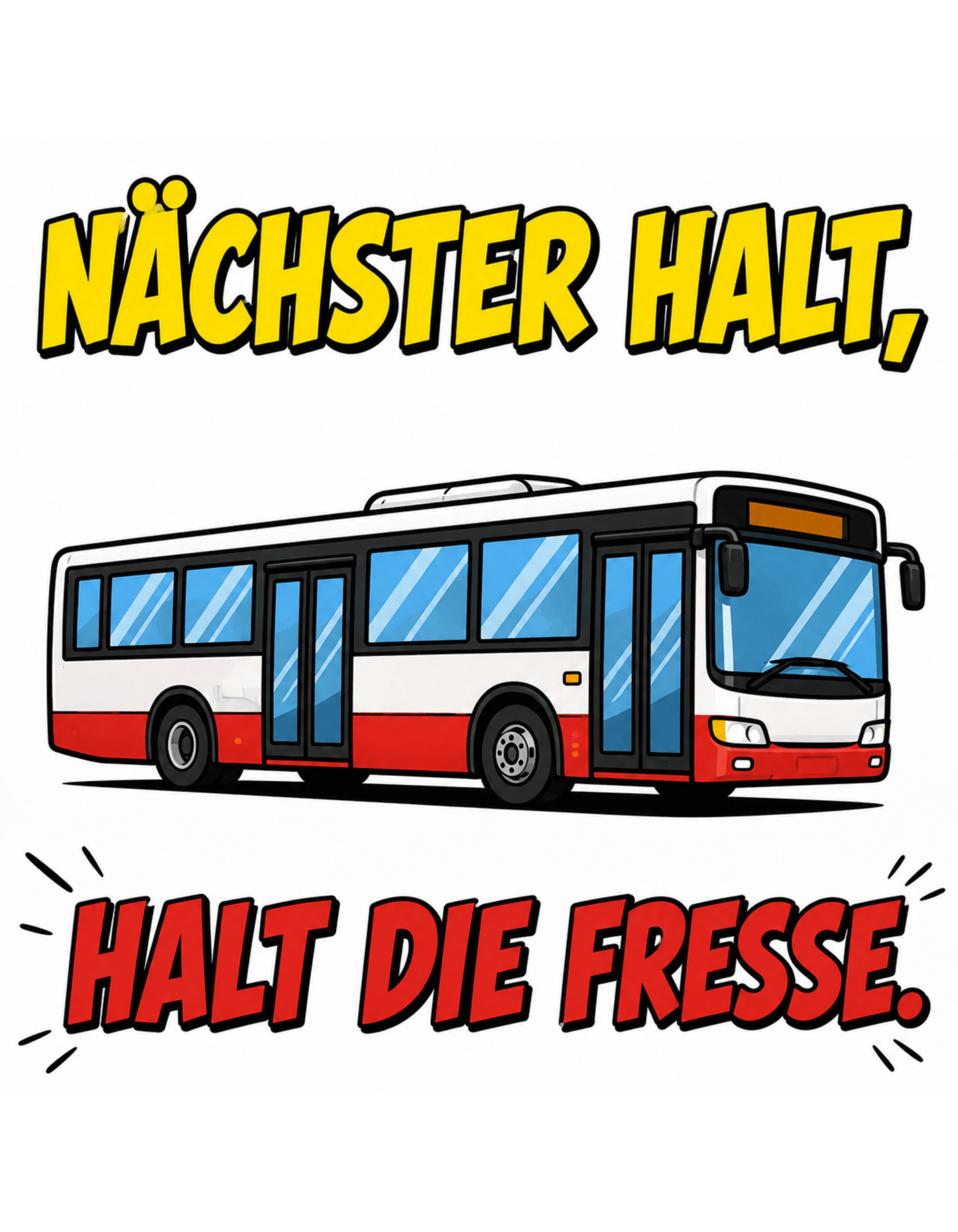 Nächster Halt, Halt die Fresse! - Lustiges Unisex T-Shirt - SprücheKüche - Druckfrisch & frech