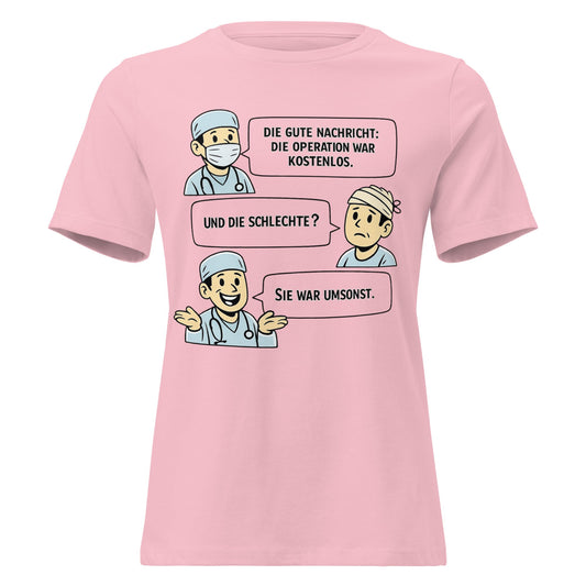 Operation Kostenlos oder Umsonst? - Lustiges Damen T-Shirt - SprücheKüche - Druckfrisch & frech