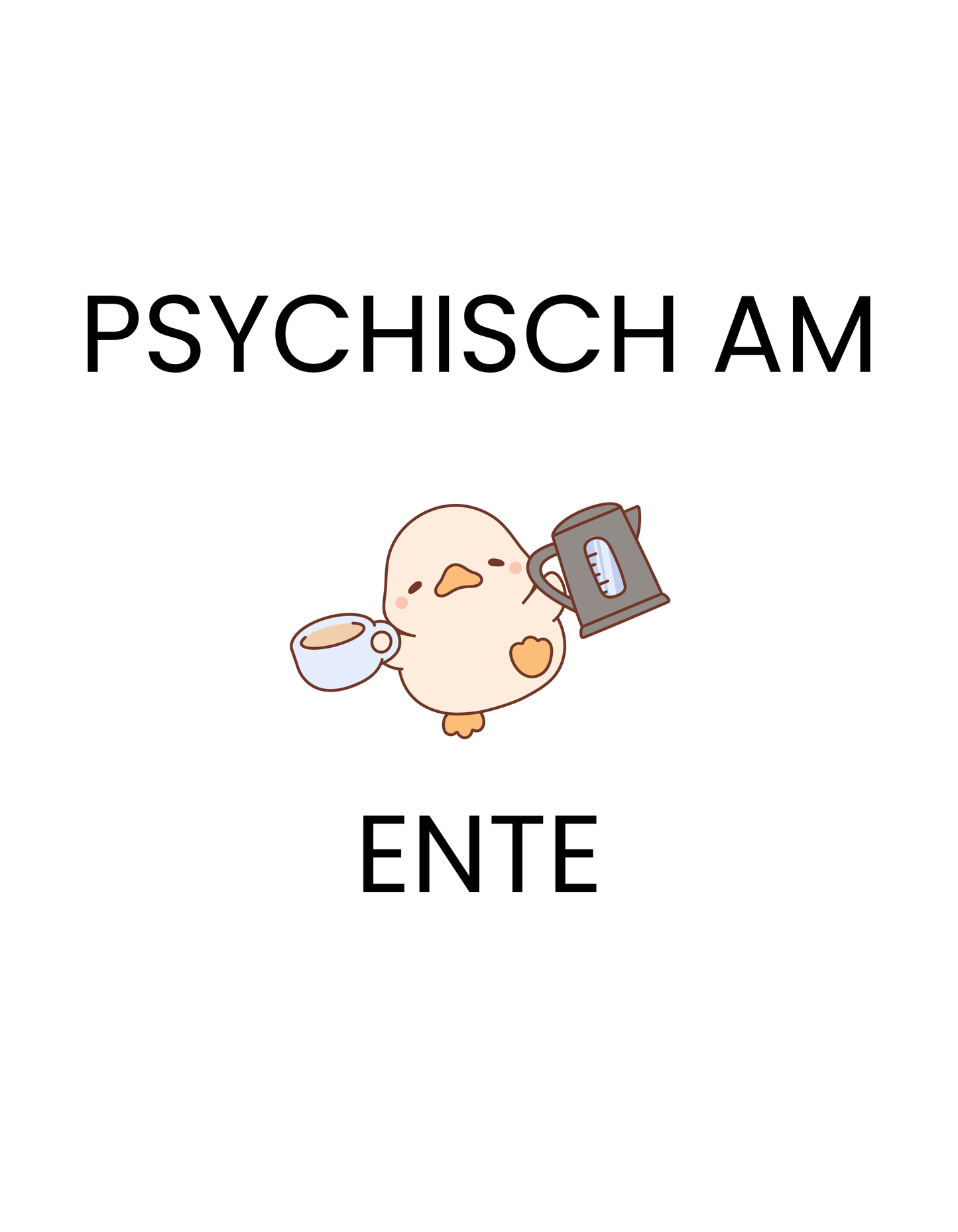 Psychisch am Ente – Lustiges Kaffee - Shirt mit süßer Ente | Humor T-Shirt, Herren, Frauen, Unisex T-Shirt - SprücheKüche - Druckfrisch & frech