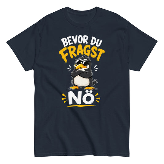 Lustiges Pinguin T-Shirt mit dem Spruch Bevor du fragst Nö