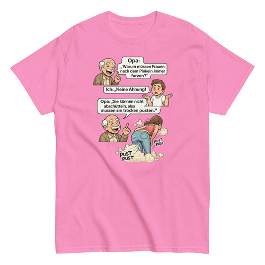 Warum müssen Frauen nachdem Pinkeln furzen? Lustiges Unisex T-Shirt - SprücheKüche - Druckfrisch & frech