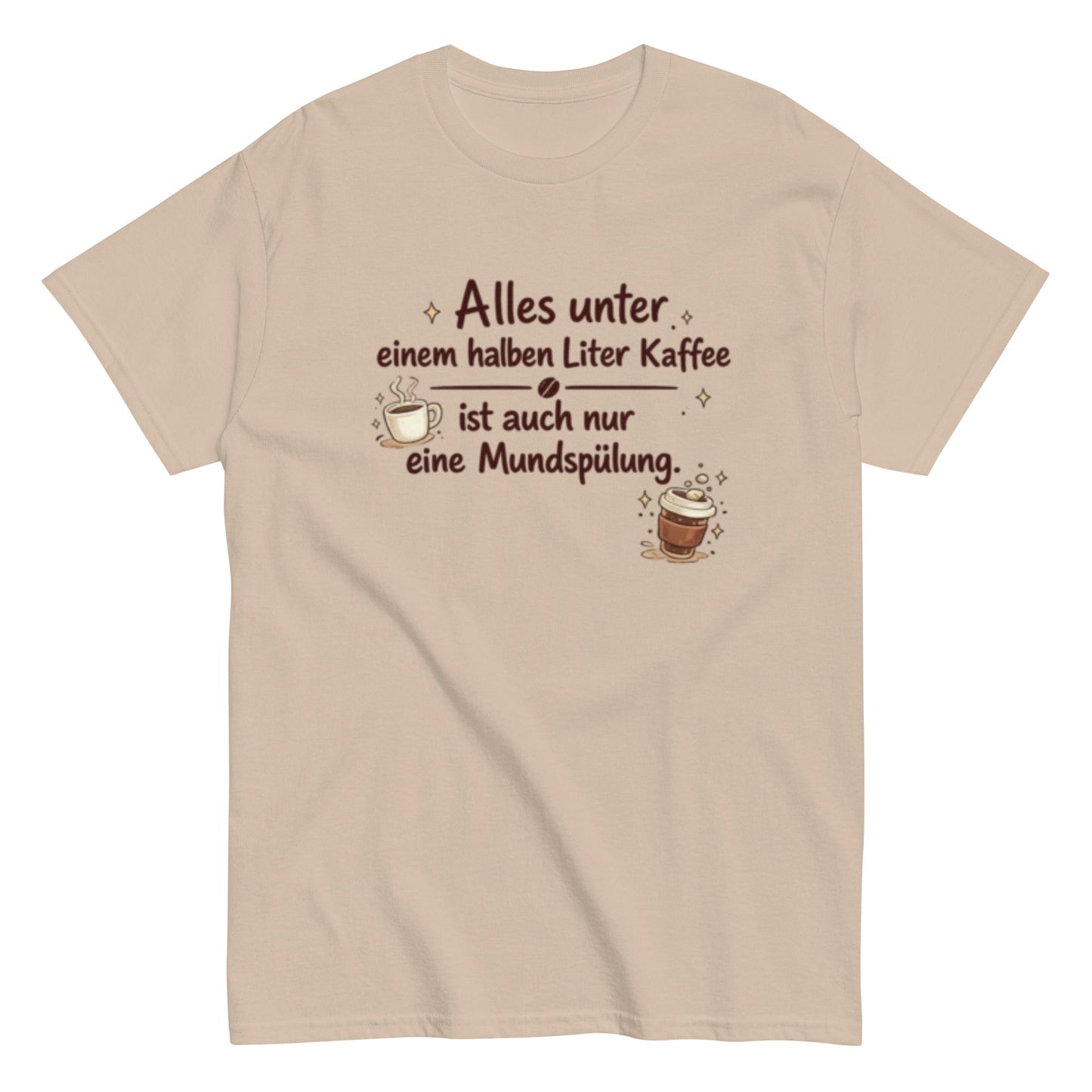 0,5 L KAFFEE nur MUNDSPÜLUNG? - Lustiges Herren T-Shirt - SprücheKüche - Druckfrisch & frech