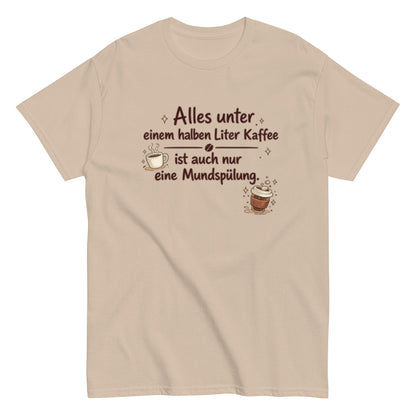 0,5 L KAFFEE nur MUNDSPÜLUNG? - Lustiges Herren T-Shirt - SprücheKüche - Druckfrisch & frech
