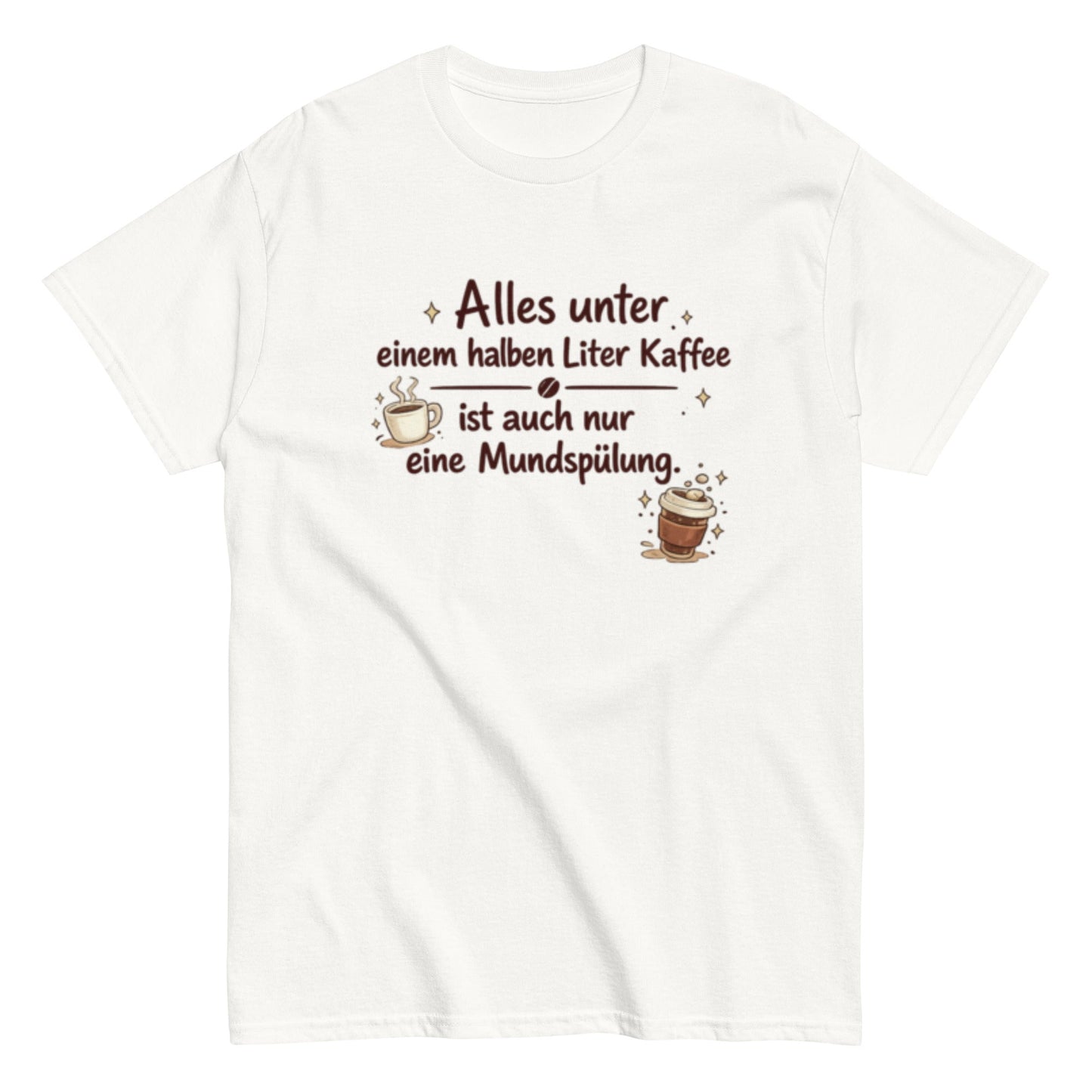0,5 L KAFFEE nur MUNDSPÜLUNG? - Lustiges Herren T-Shirt - SprücheKüche - Druckfrisch & frech