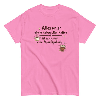 0,5 L KAFFEE nur MUNDSPÜLUNG? - Lustiges Herren T-Shirt - SprücheKüche - Druckfrisch & frech