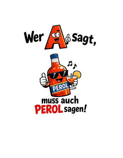 A wie Aperol Humorvoll - Lustiges T-Shirt - SprücheKüche - Druckfrisch & frech