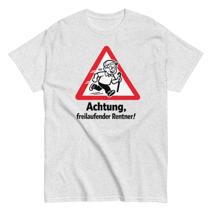 Achtung, freilaufender Rentner! - Lustiges Unisex T-Shirt - SprücheKüche - Druckfrisch & frech