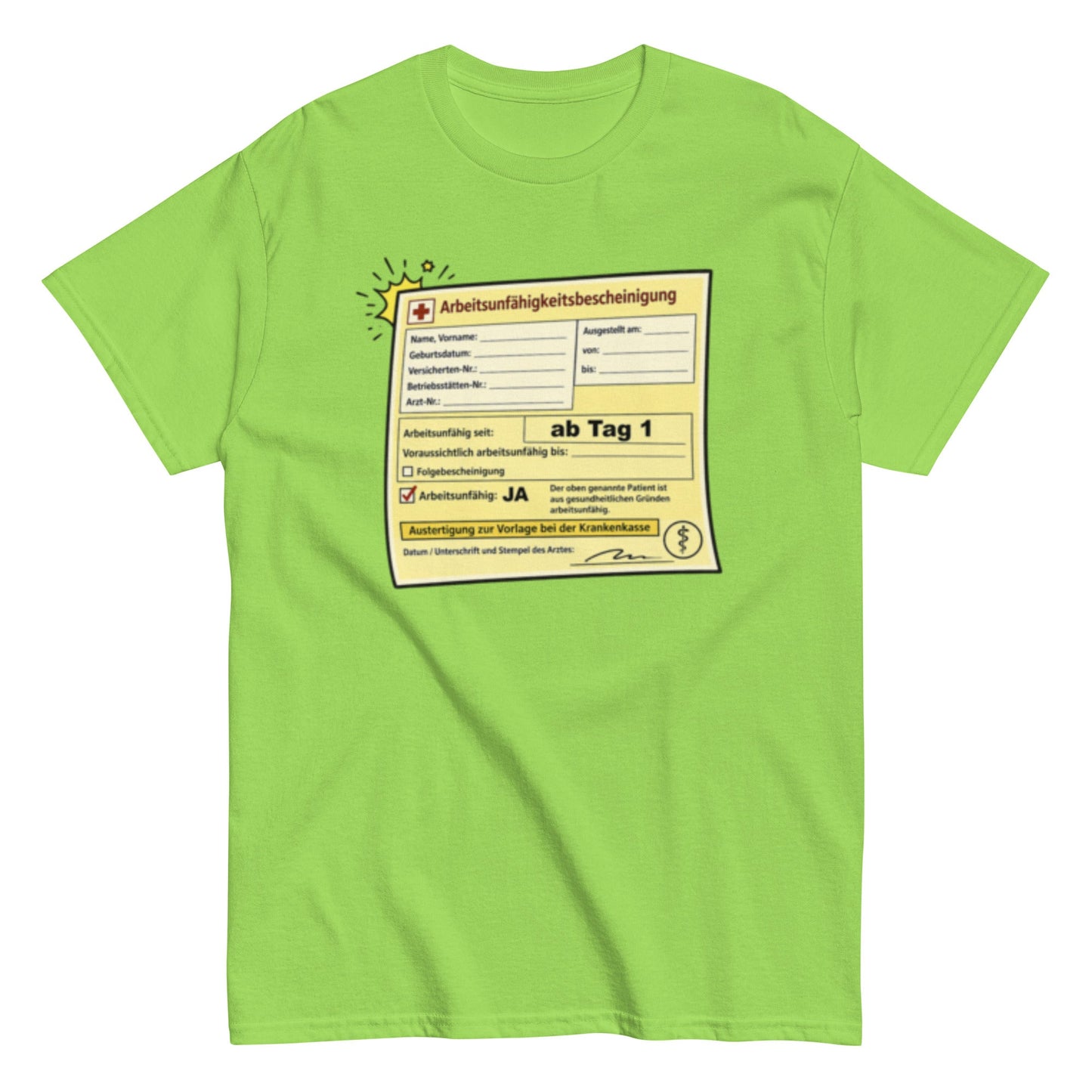Arbeitsunfähigkeitsbescheinigung ab Tag 1 - Lustiges Unisex T-Shirt - SprücheKüche - Druckfrisch & frech