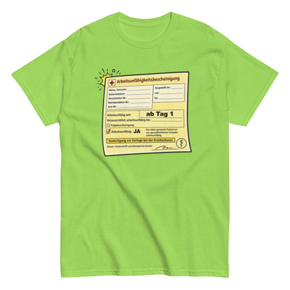 Arbeitsunfähigkeitsbescheinigung ab Tag 1 - Lustiges Unisex T-Shirt - SprücheKüche - Druckfrisch & frech