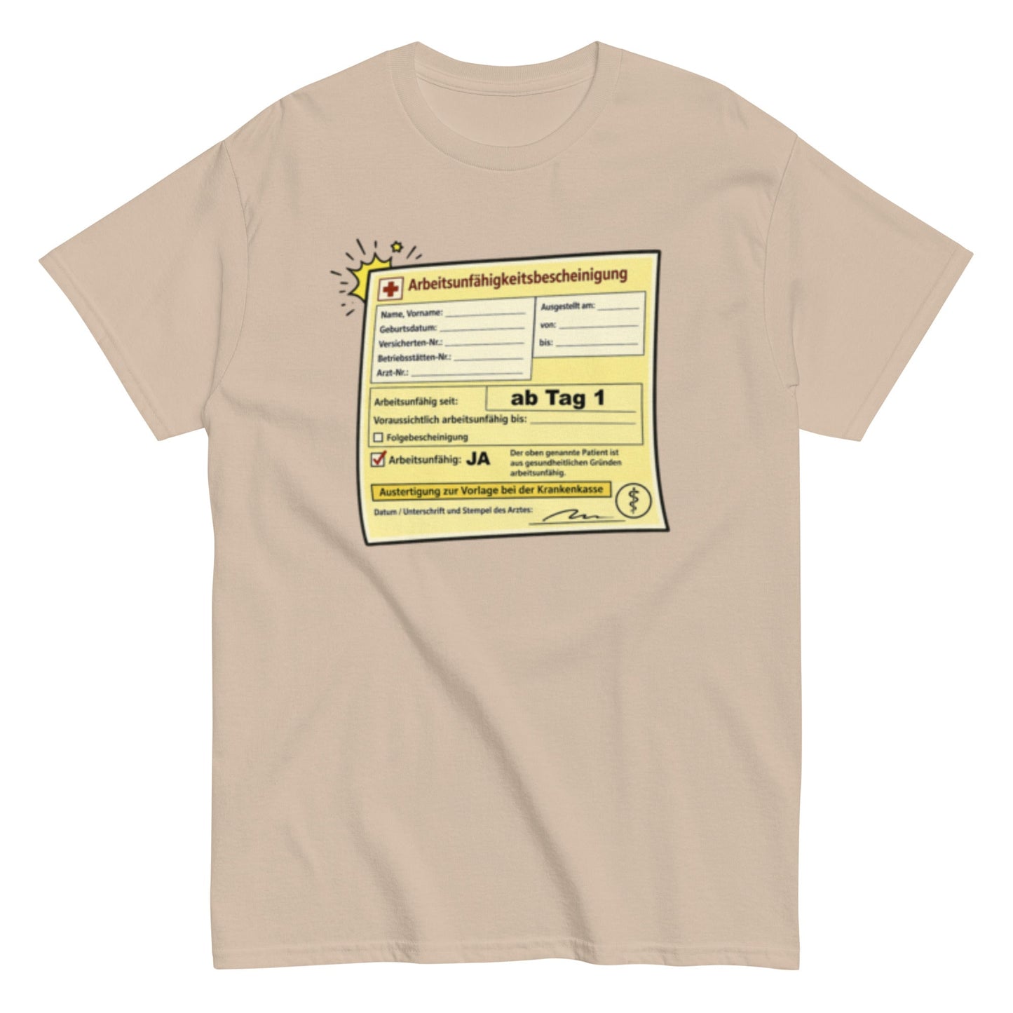 Arbeitsunfähigkeitsbescheinigung ab Tag 1 - Lustiges Unisex T-Shirt - SprücheKüche - Druckfrisch & frech
