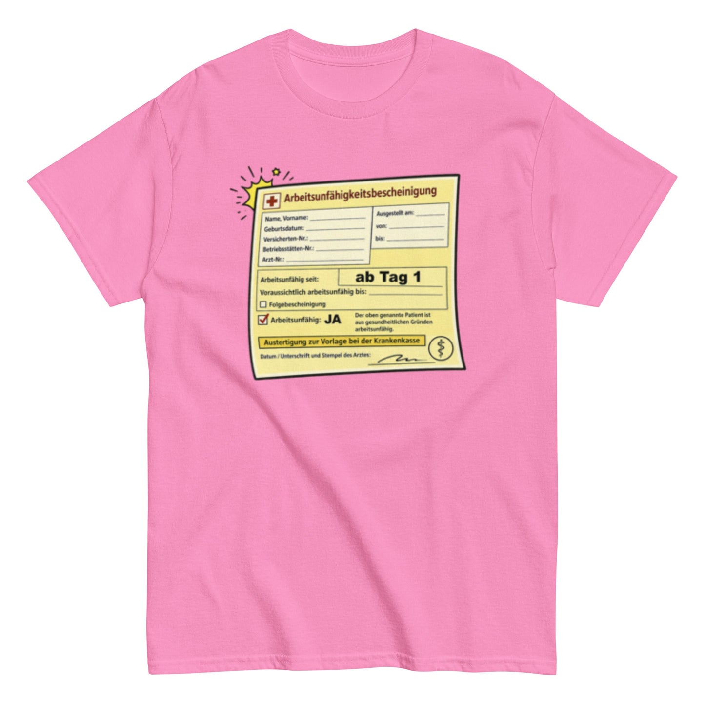 Arbeitsunfähigkeitsbescheinigung ab Tag 1 - Lustiges Unisex T-Shirt - SprücheKüche - Druckfrisch & frech
