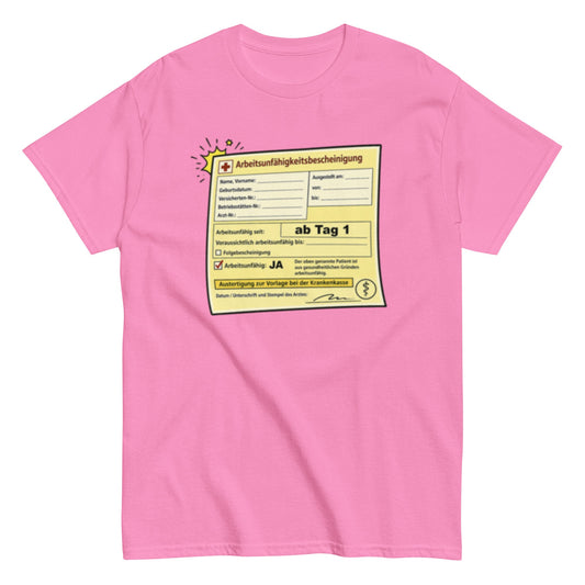 Arbeitsunfähigkeitsbescheinigung ab Tag 1 - Lustiges Unisex T-Shirt - SprücheKüche - Druckfrisch & frech