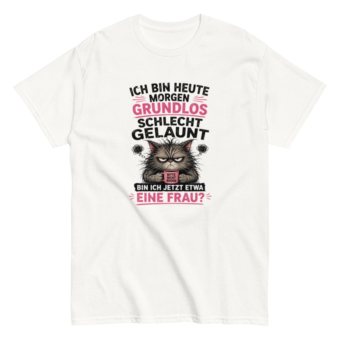 Bin ich etwa eine Frau - Lustiges Unisex T-Shirt - SprücheKüche - Druckfrisch & frech