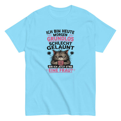 Bin ich etwa eine Frau - Lustiges Unisex T-Shirt - SprücheKüche - Druckfrisch & frech