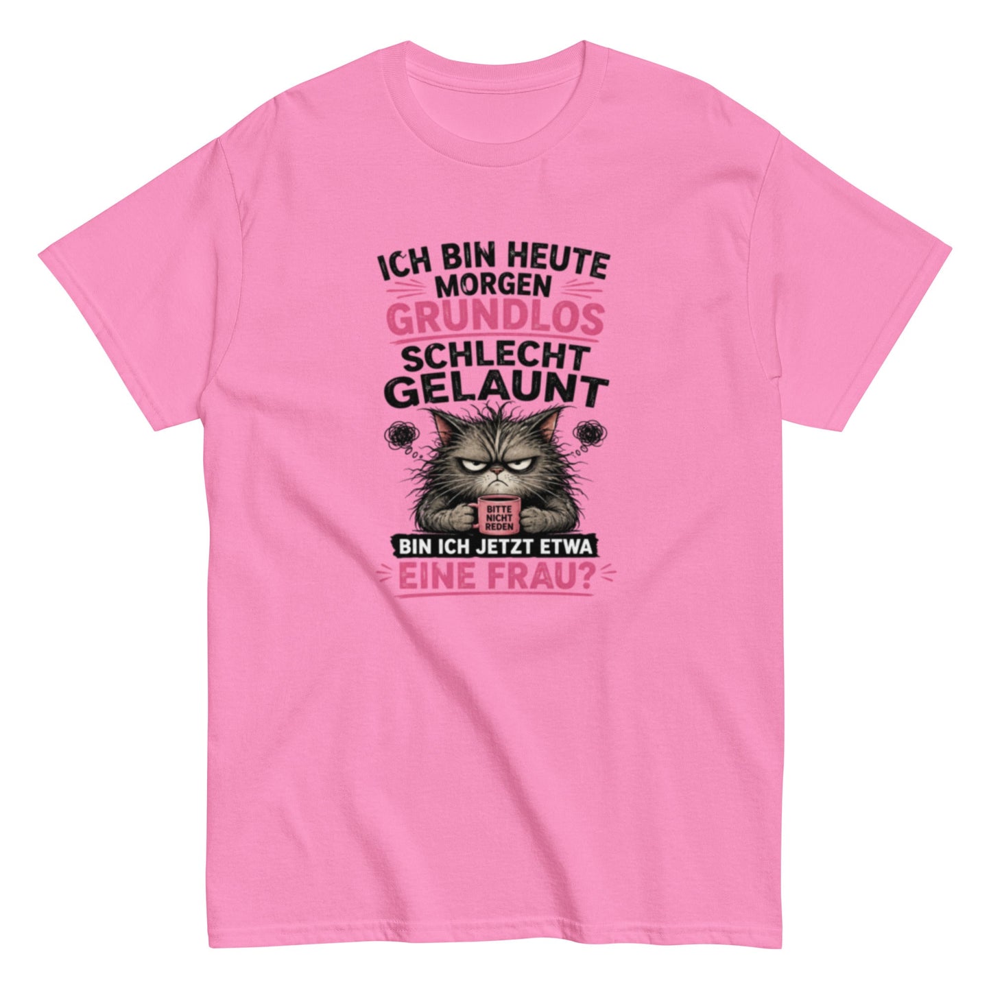 Bin ich etwa eine Frau - Lustiges Unisex T-Shirt - SprücheKüche - Druckfrisch & frech