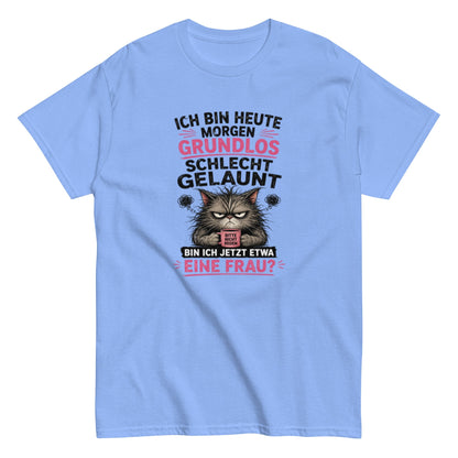 Bin ich etwa eine Frau - Lustiges Unisex T-Shirt - SprücheKüche - Druckfrisch & frech