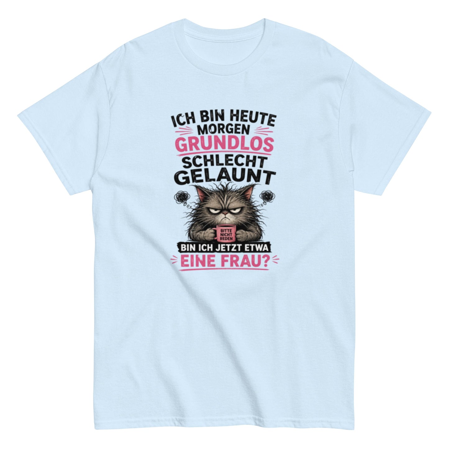 Bin ich etwa eine Frau - Lustiges Unisex T-Shirt - SprücheKüche - Druckfrisch & frech