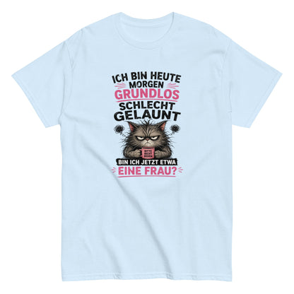 Bin ich etwa eine Frau - Lustiges Unisex T-Shirt - SprücheKüche - Druckfrisch & frech