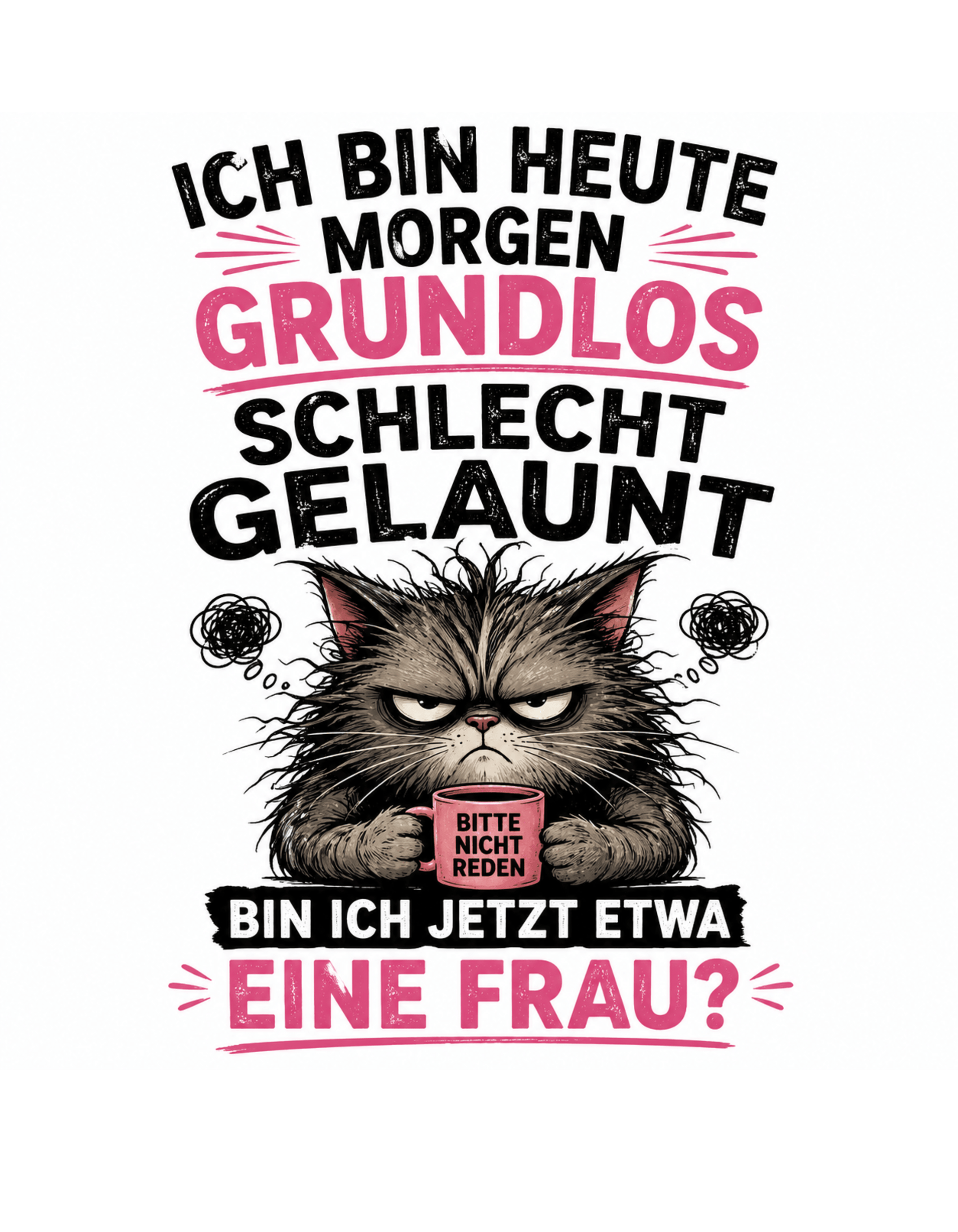 Bin ich etwa eine Frau - Lustiges Unisex T-Shirt - SprücheKüche - Druckfrisch & frech