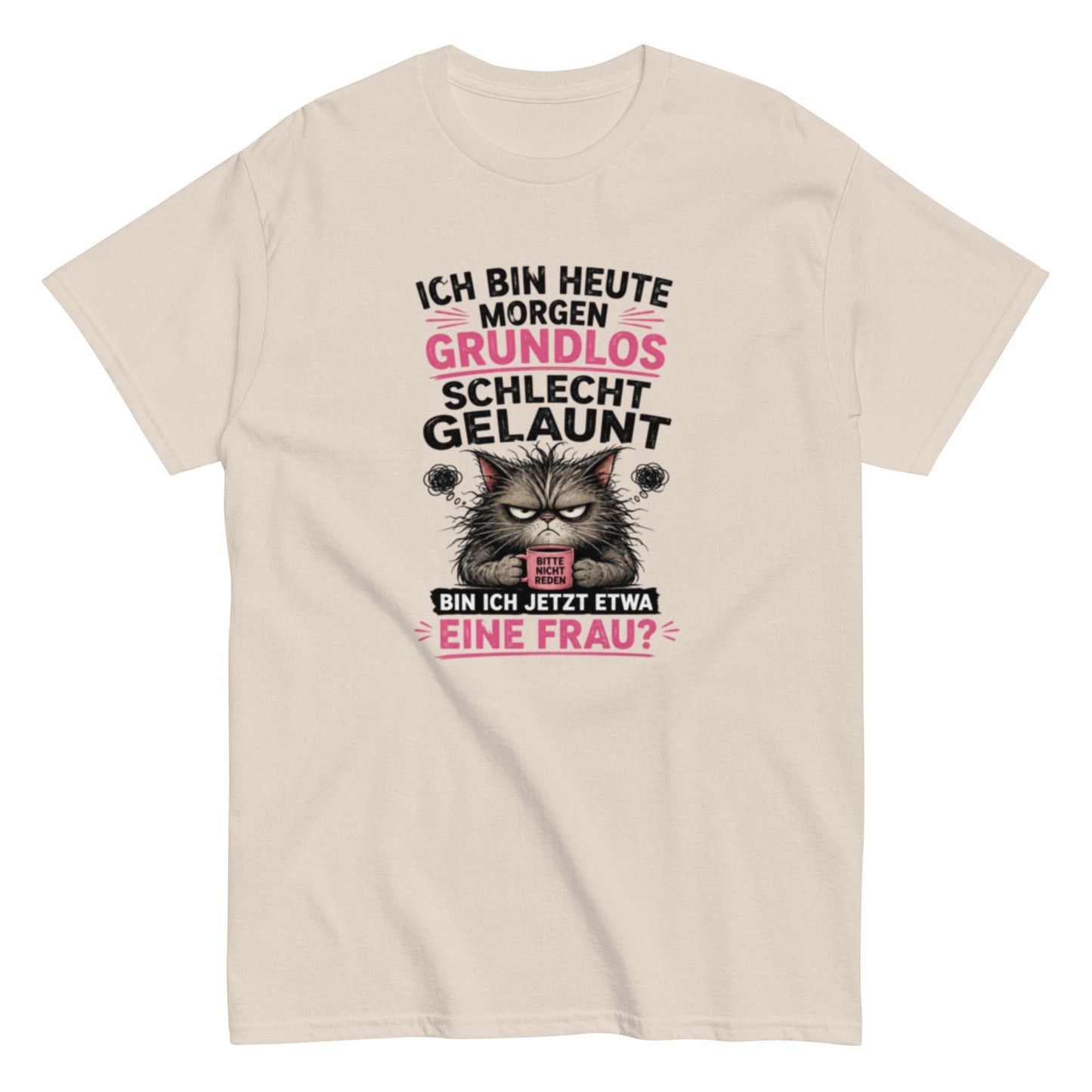 Bin ich etwa eine Frau - Lustiges Unisex T-Shirt - SprücheKüche - Druckfrisch & frech