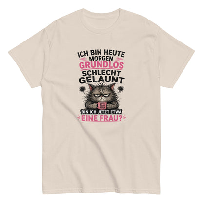 Bin ich etwa eine Frau - Lustiges Unisex T-Shirt - SprücheKüche - Druckfrisch & frech
