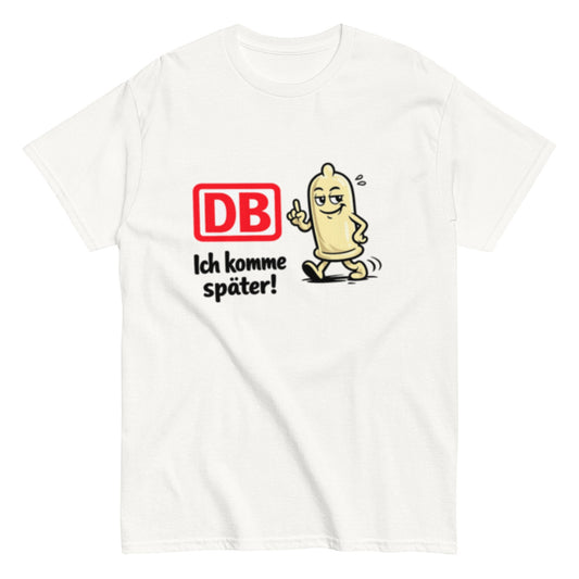 DB - Ich komme später - Lustiges Bahn Unisex T-Shirt - SprücheKüche - Druckfrisch & frech
