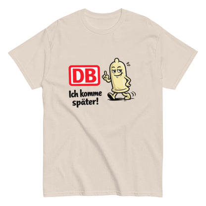 DB - Ich komme später - Lustiges Bahn Unisex T-Shirt - SprücheKüche - Druckfrisch & frech