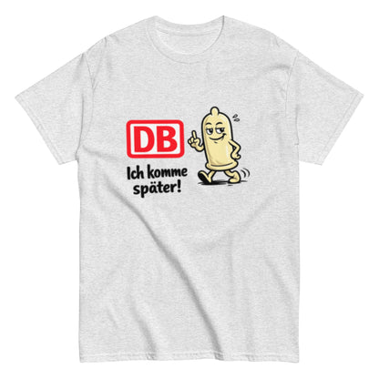 DB - Ich komme später - Lustiges Bahn Unisex T-Shirt - SprücheKüche - Druckfrisch & frech