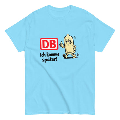 DB - Ich komme später - Lustiges Bahn Unisex T-Shirt - SprücheKüche - Druckfrisch & frech