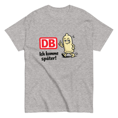 DB - Ich komme später - Lustiges Bahn Unisex T-Shirt - SprücheKüche - Druckfrisch & frech