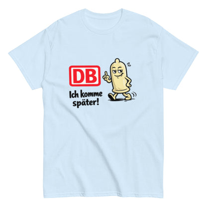 DB - Ich komme später - Lustiges Bahn Unisex T-Shirt - SprücheKüche - Druckfrisch & frech