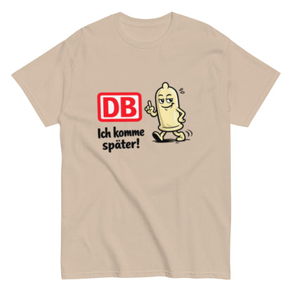 DB - Ich komme später - Lustiges Bahn Unisex T-Shirt - SprücheKüche - Druckfrisch & frech
