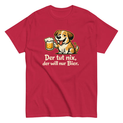 Der tut nix, der will nur Bier! - Lustiges Unisex T-Shirt - SprücheKüche - Druckfrisch & frech