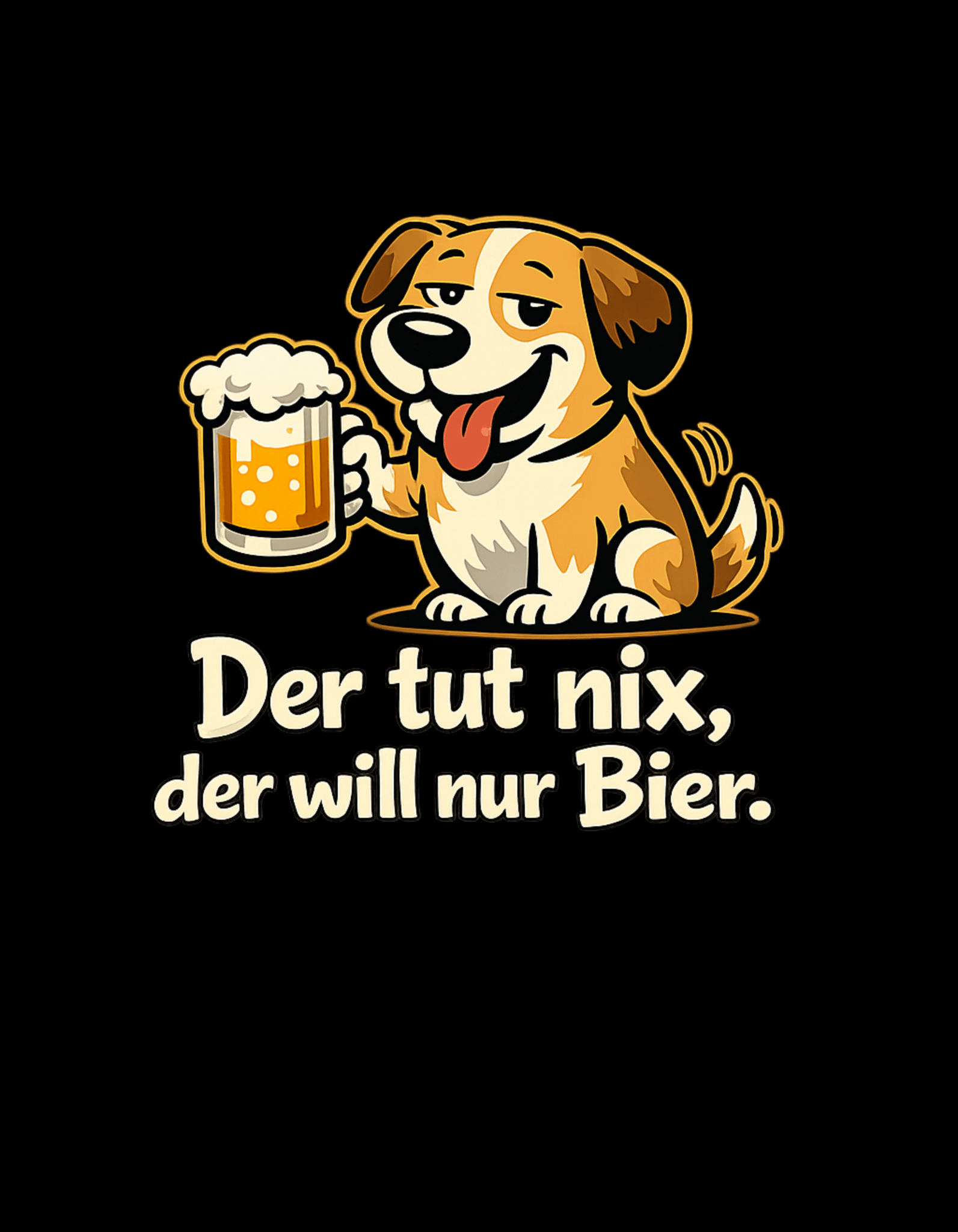 Der tut nix, der will nur Bier! - Lustiges Unisex T-Shirt - SprücheKüche - Druckfrisch & frech