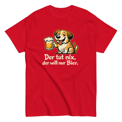 Der tut nix, der will nur Bier! - Lustiges Unisex T-Shirt - SprücheKüche - Druckfrisch & frech