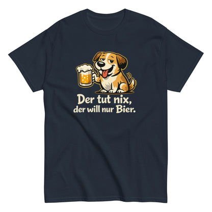 Der tut nix, der will nur Bier! - Lustiges Unisex T-Shirt - SprücheKüche - Druckfrisch & frech