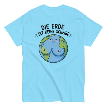 Die Erde ist keine Scheibe - Lustiges Unisex T-Shirt - SprücheKüche - Druckfrisch & frech