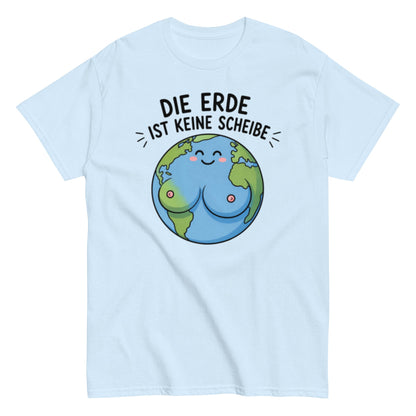 Die Erde ist keine Scheibe - Lustiges Unisex T-Shirt - SprücheKüche - Druckfrisch & frech
