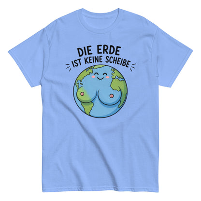 Die Erde ist keine Scheibe - Lustiges Unisex T-Shirt - SprücheKüche - Druckfrisch & frech
