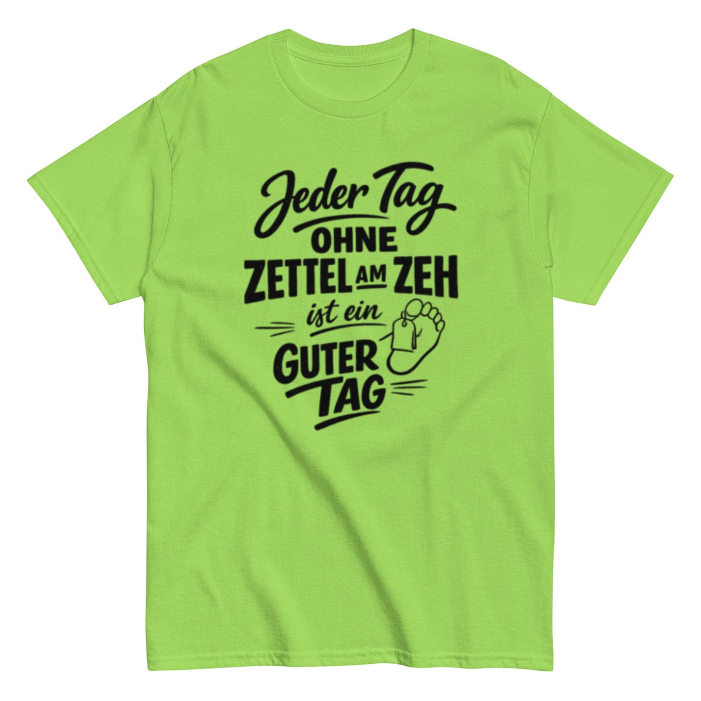 Ein Tag ohne Zettel am Zeh ist ein guter Tag - Lustiges Unisex T-Shirt - SprücheKüche - Druckfrisch & frech