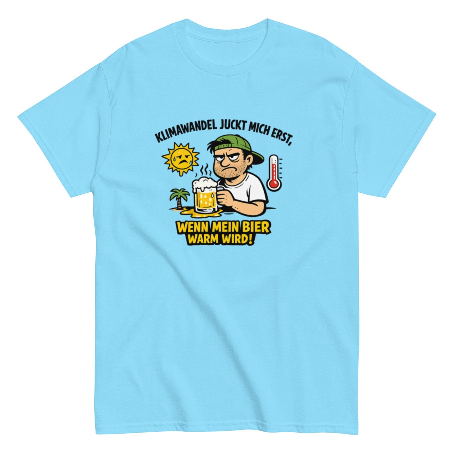 Es gibt keine Erderwärmung, außer das Bier wird warm - Lustiges Unisex T-Shirt - SprücheKüche - Druckfrisch & frech